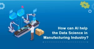 Data Science in manufacturing industry usage