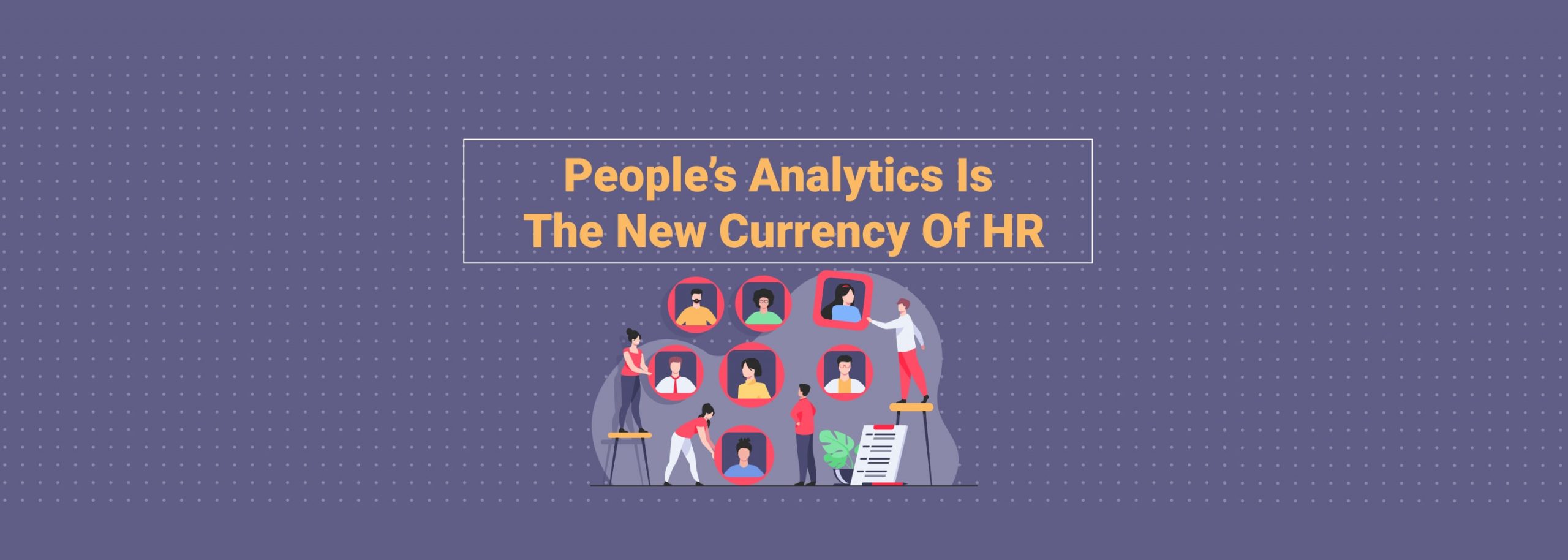 People Analysis is the new Currency of HR