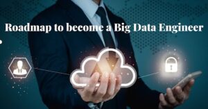 Roadmap to become a big data engineer 