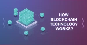 HOW BLOCKCHAIN TECHNOLOGY WORKS