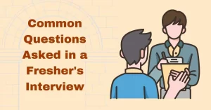 Questions asked in a Fresher Interview