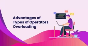 Advantages of Types of Operators Overloading