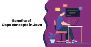 Benefits of Oops concepts in Java