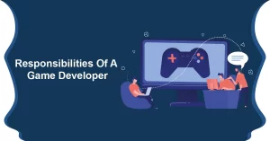Responsibilities Of A Game Developer