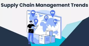 Supply Chain Management Trends