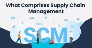What Comprises Supply Chain Management