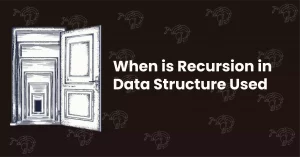 When is Recursion in Data Structure Used