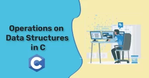 Operations on Data Structures in C