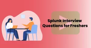 Splunk Interview Questions for Freshers