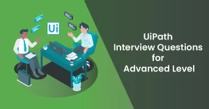 UiPath Interview Questions for Advanced Level