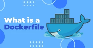 Do you know What is a Dockerfile?