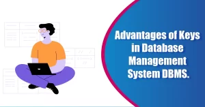 Advantages of Keys in Database Management System DBMS