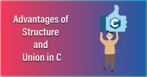 Advantages of Structure and Union in C