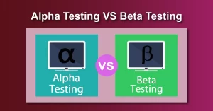 Alpha Testing VS Beta Testing