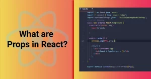 What are props in react