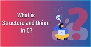 What is Structure and Union in C