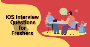 iOS Interview Questions for Freshers