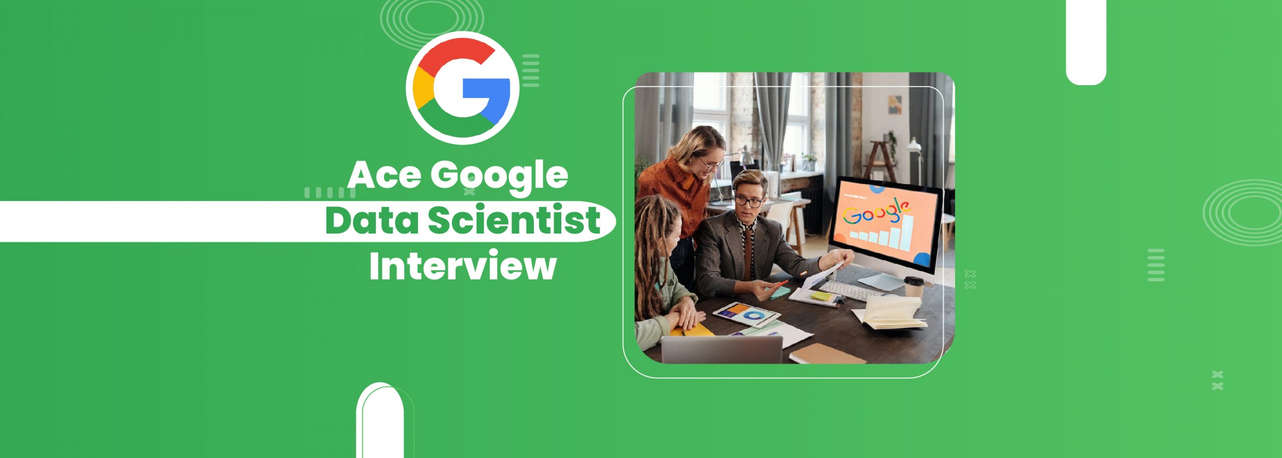 How to Ace Google Data Scientist Interview in 4 Easy Stages