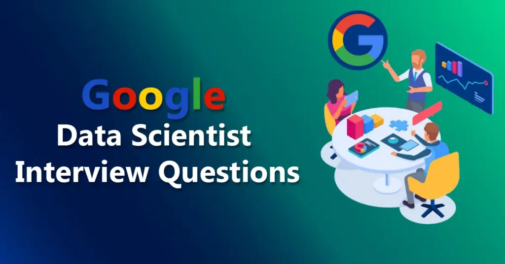 Gooogle Data Scientist Interview Questions