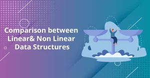 Comparison between Linear and Non Linear Data Structures