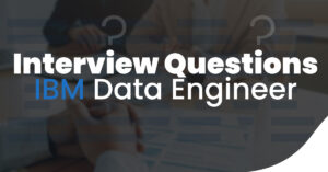 IBM data Engineer Interview Questions