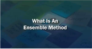 What is an Ensemble Method