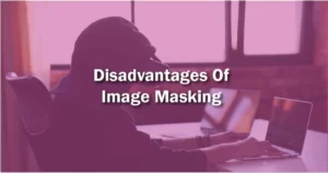 Disadvantages Of Image masking