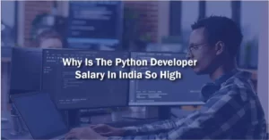 Why is the Python Developer Salary in India so High