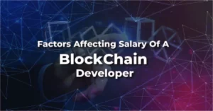 Factors effecting Salary of a Blockchain Developer