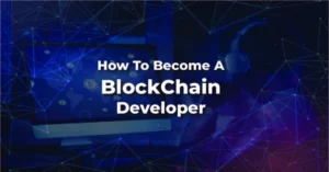 How To become a Blockchain Developer