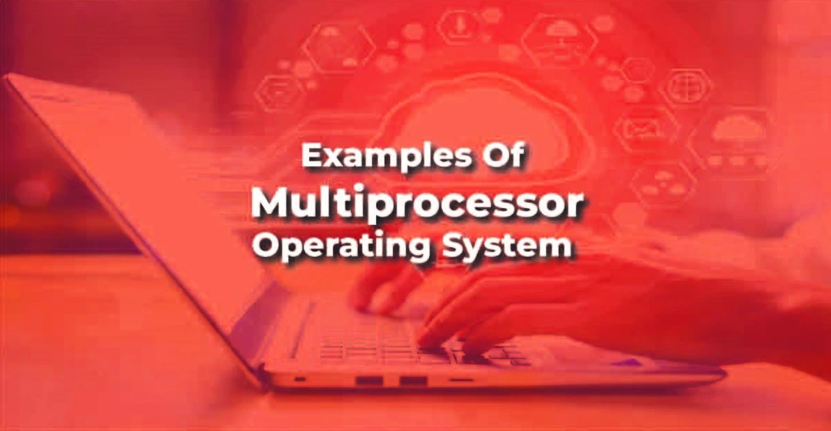 examples of Multiprocessor Operating System