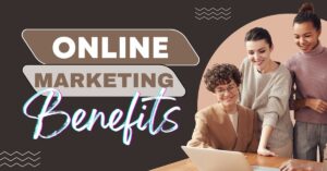 Online Marketing Benefits