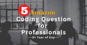 Amazon Coding Question for Professionals with 5+ years of Experience.