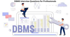 All about DBMS Interview Questions for Professionals