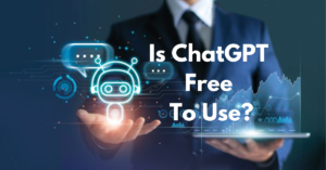 Is ChatGPT Free To Use