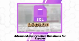 Advanced SQL Practice Questions for Experts