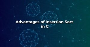 Advantages of Insertion Sort in C