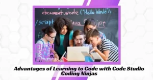 Advantages of Learning to Code with Code Studio Coding Ninjas
