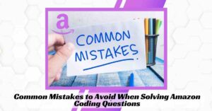 Tips for Solving Amazon Coding Questions