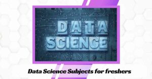 Data Science Subjects for freshers