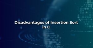 Disadvantages of Insertion Sort in C