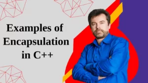 Examples of Encapsulation in C++ 