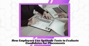 How Employers Use Aptitude Tests to Evaluate Candidates for Placements