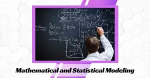 Mathematical and Statistical Modeling