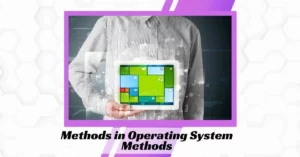 Methods in Operating System