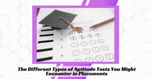 The Different Types of Aptitude Tests You Might Encounter in Placements