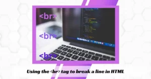 Using the br tag to break a line in HTML