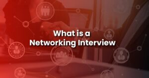 What is a Networking Interview