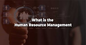 What is the Human Resource Management
