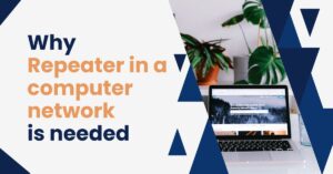 Why Repeater in a computer network is needed